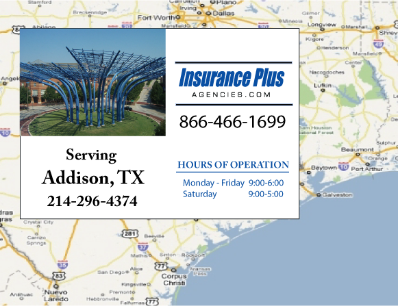 Insurance Plus Agencies of Texas (214)479-6353 is your Commercial Liability Insurance Agency serving Addison, Texas. Call our dedicated agents anytime for a Quote. We are here for you 24/7 to find the Texas Insurance that's right for you.