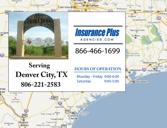 Insurance Plus Agencies of Texas (806)221-2583 is your Car Liability Insurance Agent in Denver City, Texas.