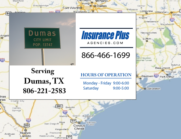 Insurance Plus Agencies of Texas (806)221-2583 is your Commercial Liability Insurance Agency serving Dumas, Texas. Call our dedicated agents anytime for a Quote. We are here for you 24/7 to find the Texas Insurance that's right for you.