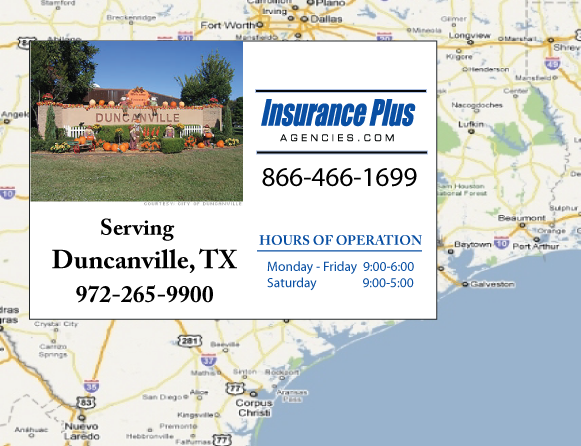 Insurance Plus Agencies of Texas (972) 265-9900 is your Progressive Insurance Quote Phone Number in Duncanville, TX.