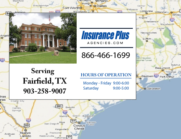 Insurance Plus Agencies of Texas (903)258-9007 is your Commercial Liability Insurance Agency serving Fairfield, Texas. Call our dedicated agents anytime for a Quote. We are here for you 24/7 to find the Texas Insurance that's right for you.