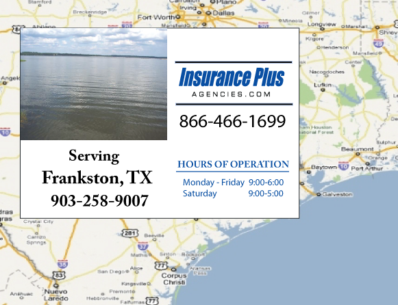 Insurance Plus Agencies of Texas (903)258-9007 is your Commercial Liability Insurance Agency serving Frankston, Texas. Call our dedicated agents anytime for a Quote. We are here for you 24/7 to find the Texas Insurance that's right for you.