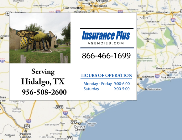 Insurance Plus Agencies of Texas (956) 508-2600 is your local Homeowner & Renter Insurance Agent in Hidalgo, Texas.