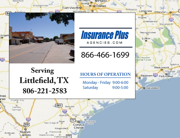 Insurance Plus Agencies of Texas (806)221-2583 is your Unlicensed Driver Insurance Agent in Littlefield, Texas.