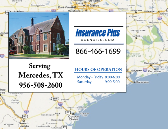 Insurance Plus Agencies of Texas (956)508-2600 is your Commercial Liability Insurance Agency serving Mercedes, Texas. Call our dedicated agents anytime for a Quote. We are here for you 24/7 to find the Texas Insurance that's right for you.