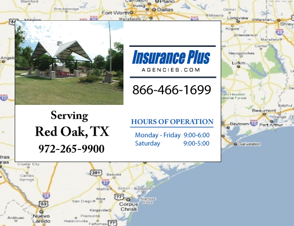 Insurance Plus Agencies of Texas (972)265-9900 is your Commercial Liability Insurance Agency serving Red Oak, Texas. Call our dedicated agents anytime for a Quote. We are here for you 24/7 to find the Texas Insurance that's right for you.
