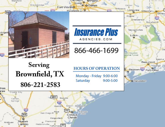 Insurance Plus Agencies of Texas (806)221-2583 is your Commercial Liability Insurance Agency serving Brownfield, Texas. Call our dedicated agents anytime for a Quote. We are here for you 24/7 to find the Texas Insurance that's right for you.