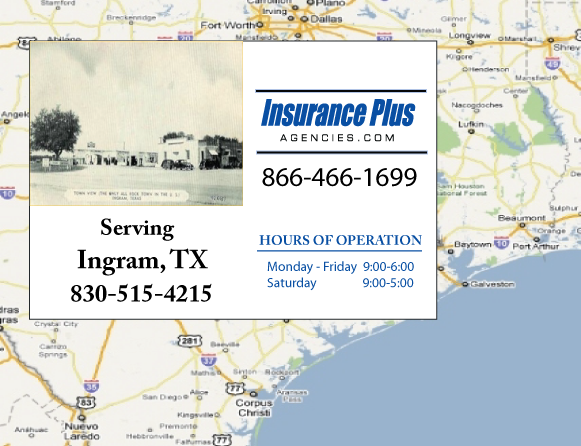 Insurance Plus Agencies of Texas (830)515-4215 is your Commercial Liability Insurance Agency serving Ingram, Texas. Call our dedicated agents anytime for a Quote. We are here for you 24/7 to find the Texas Insurance that's right for you.