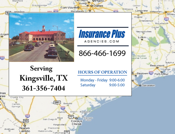 Insurance Plus Agencies of Texas (361) 356-7404 is your Progressive Insurance Quote Phone Number in Kingsville, TX.